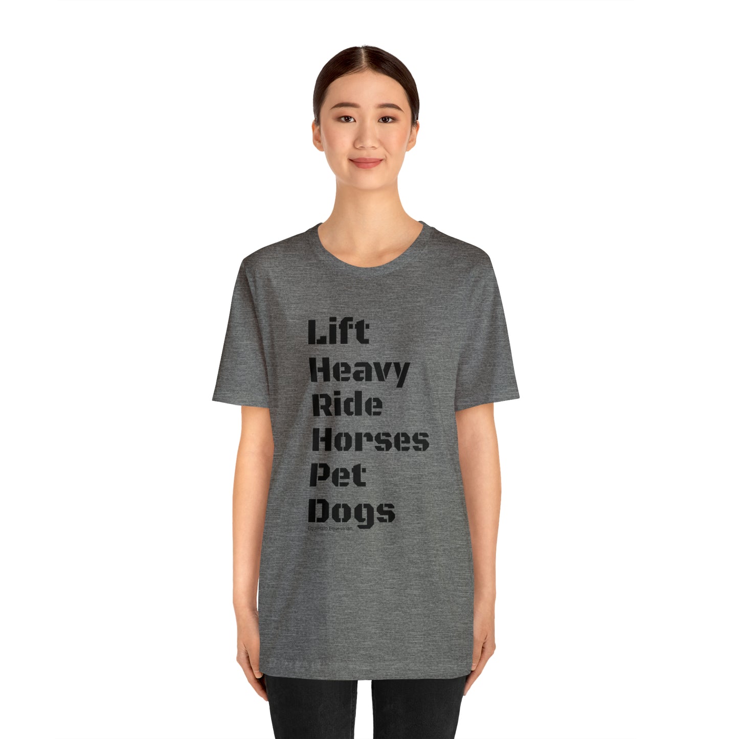 Shirt - Lift Heavy, Ride Horses, Pet Dogs