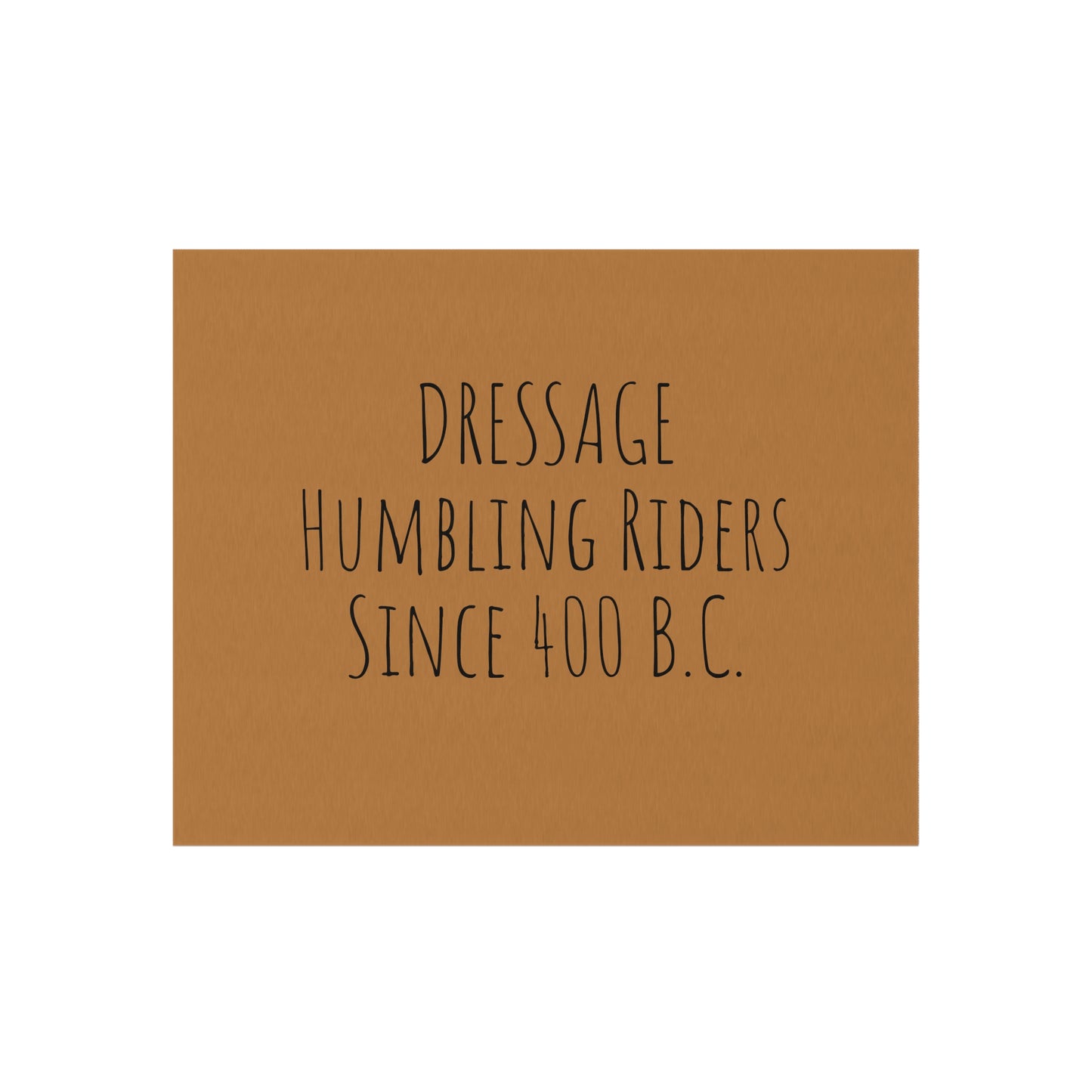 Outdoor Rug - DRESSAGE Humbling Riders Since 400 B.C.