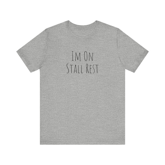 Shirt - Im On Stall Rest