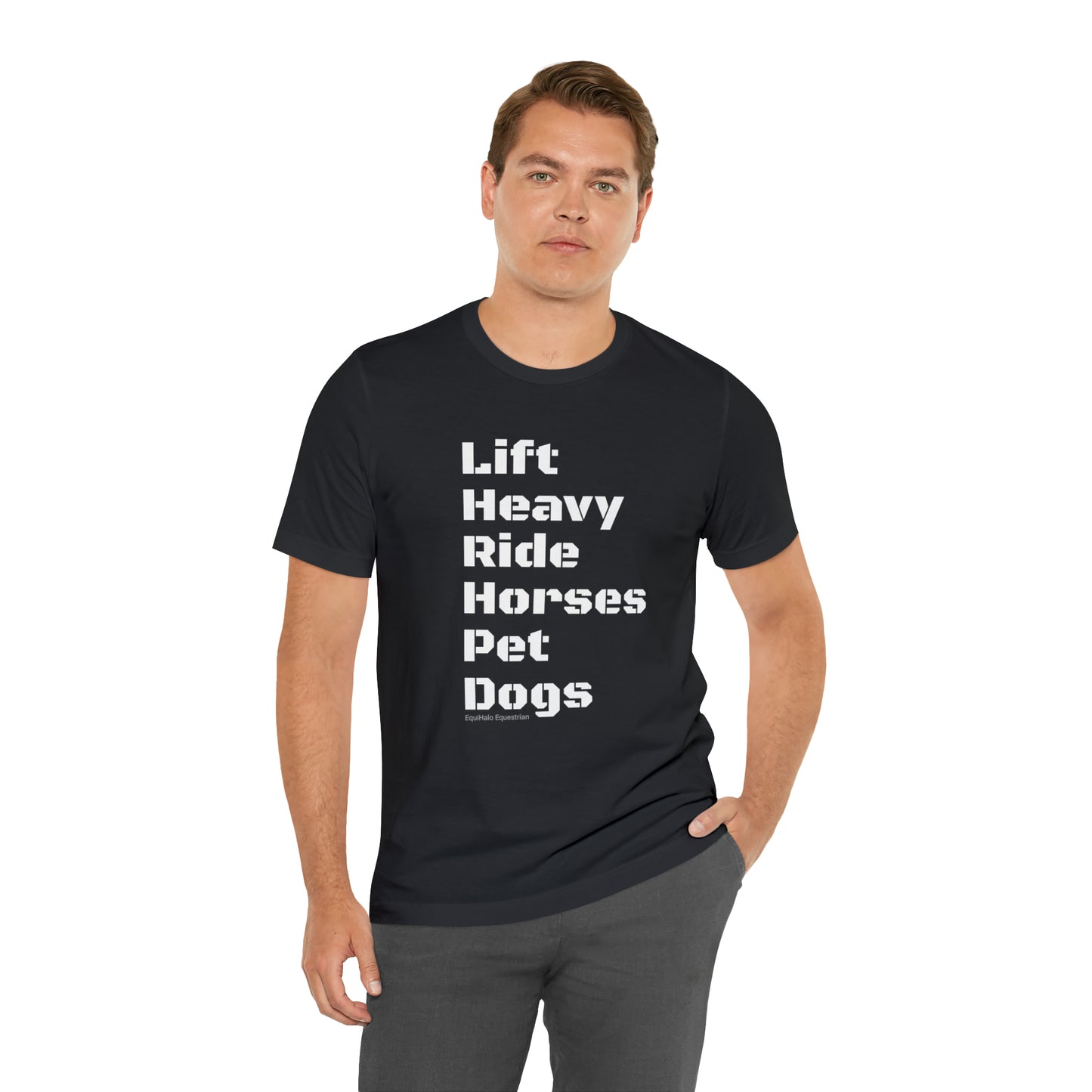 Shirt - Lift Heavy, Ride Horses, Pet Dogs