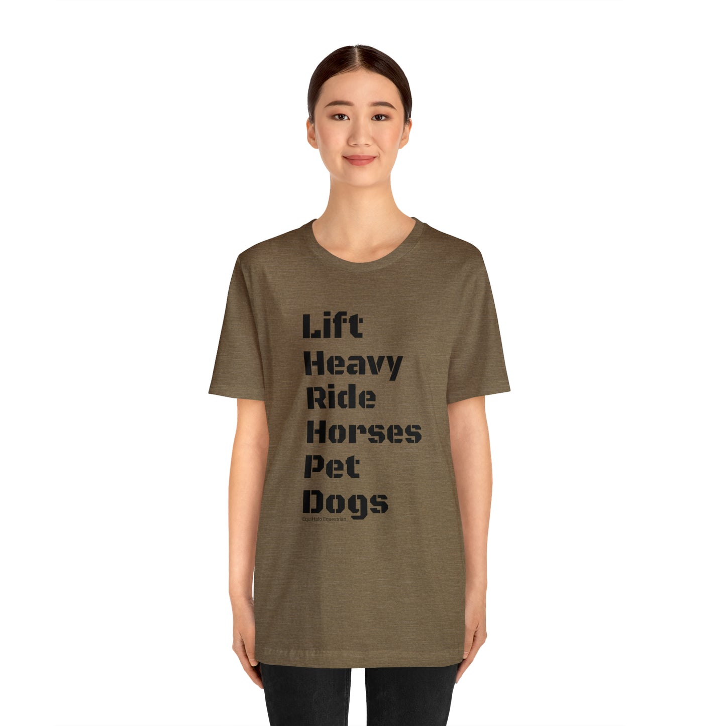 Shirt - Lift Heavy, Ride Horses, Pet Dogs