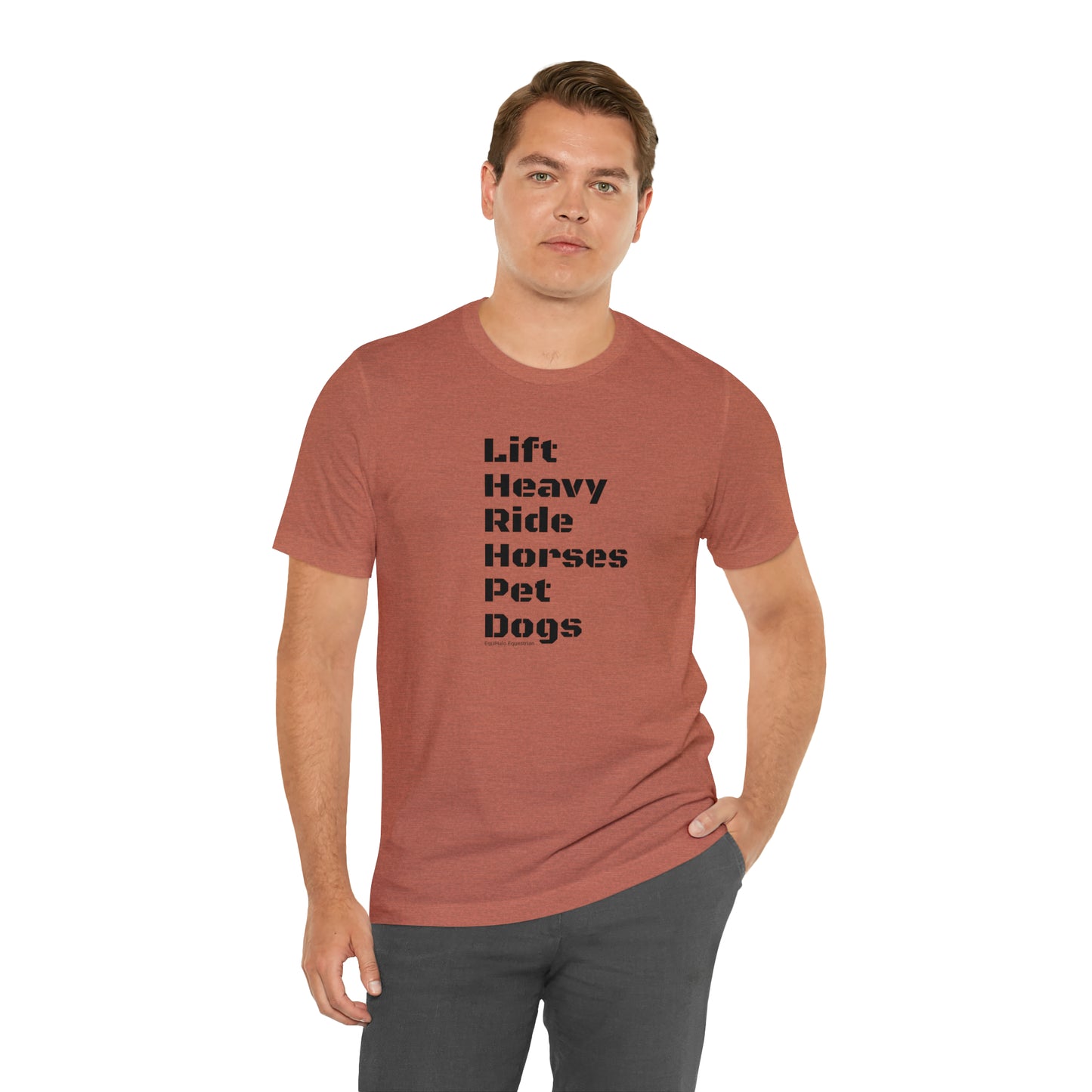 Shirt - Lift Heavy, Ride Horses, Pet Dogs