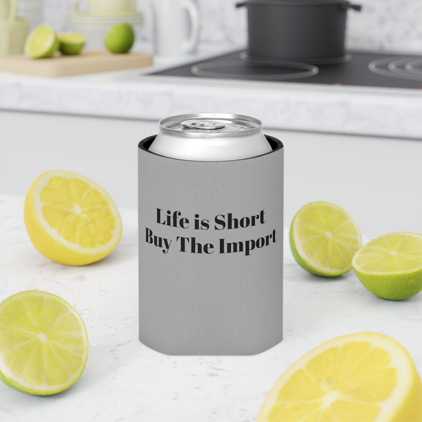 Koozie / Coozie / Can Cooler - Life is Short, Buy the Import