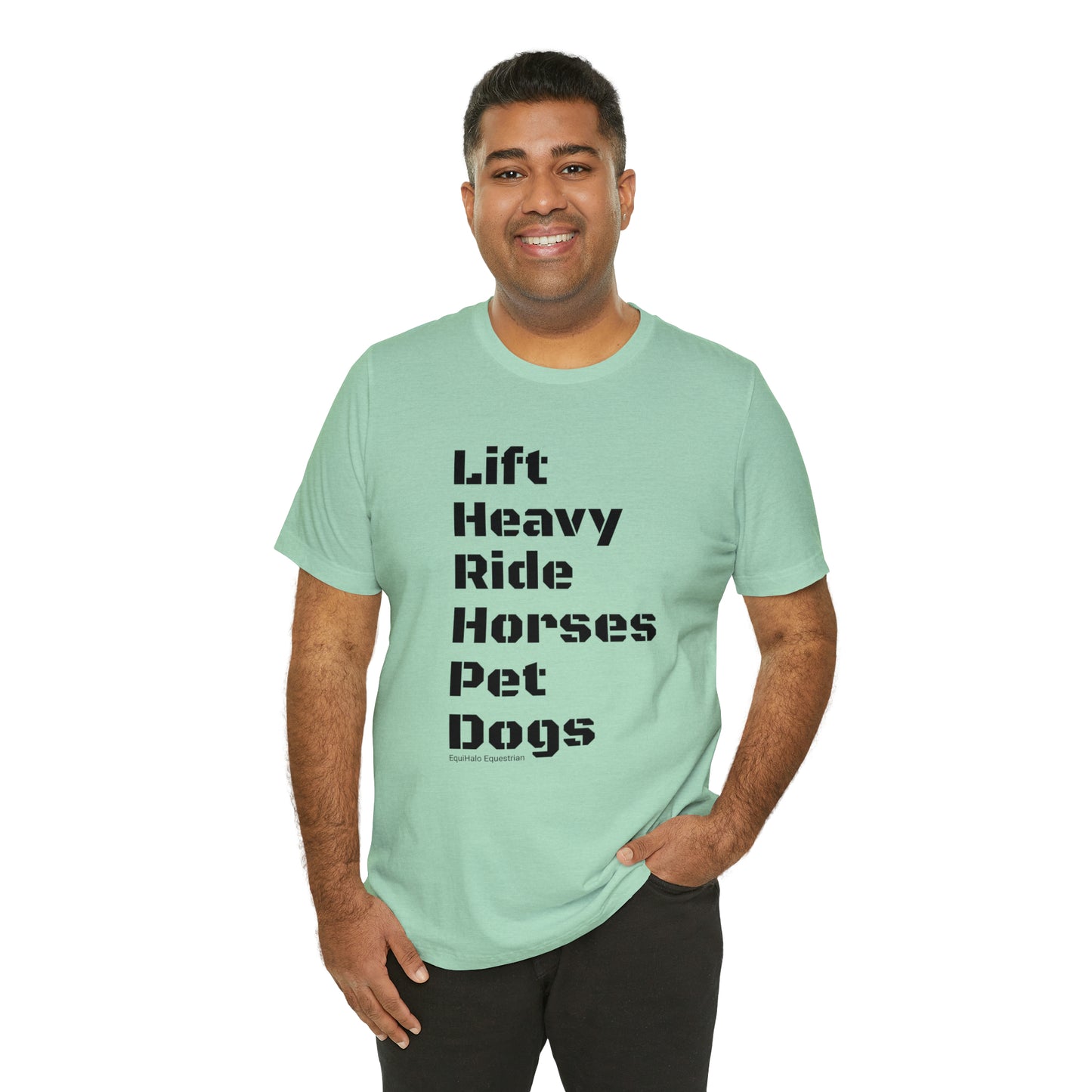 Shirt - Lift Heavy, Ride Horses, Pet Dogs