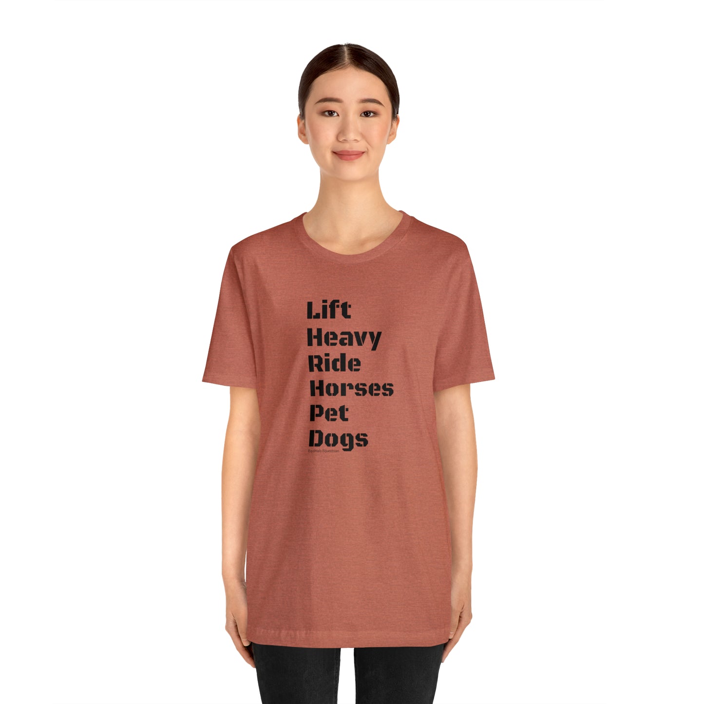 Shirt - Lift Heavy, Ride Horses, Pet Dogs