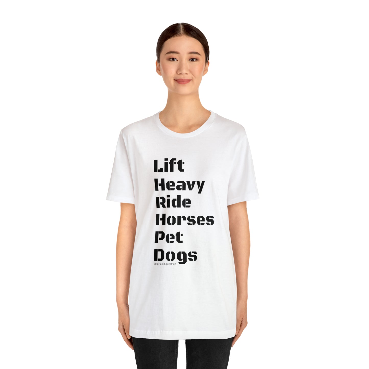 Shirt - Lift Heavy, Ride Horses, Pet Dogs