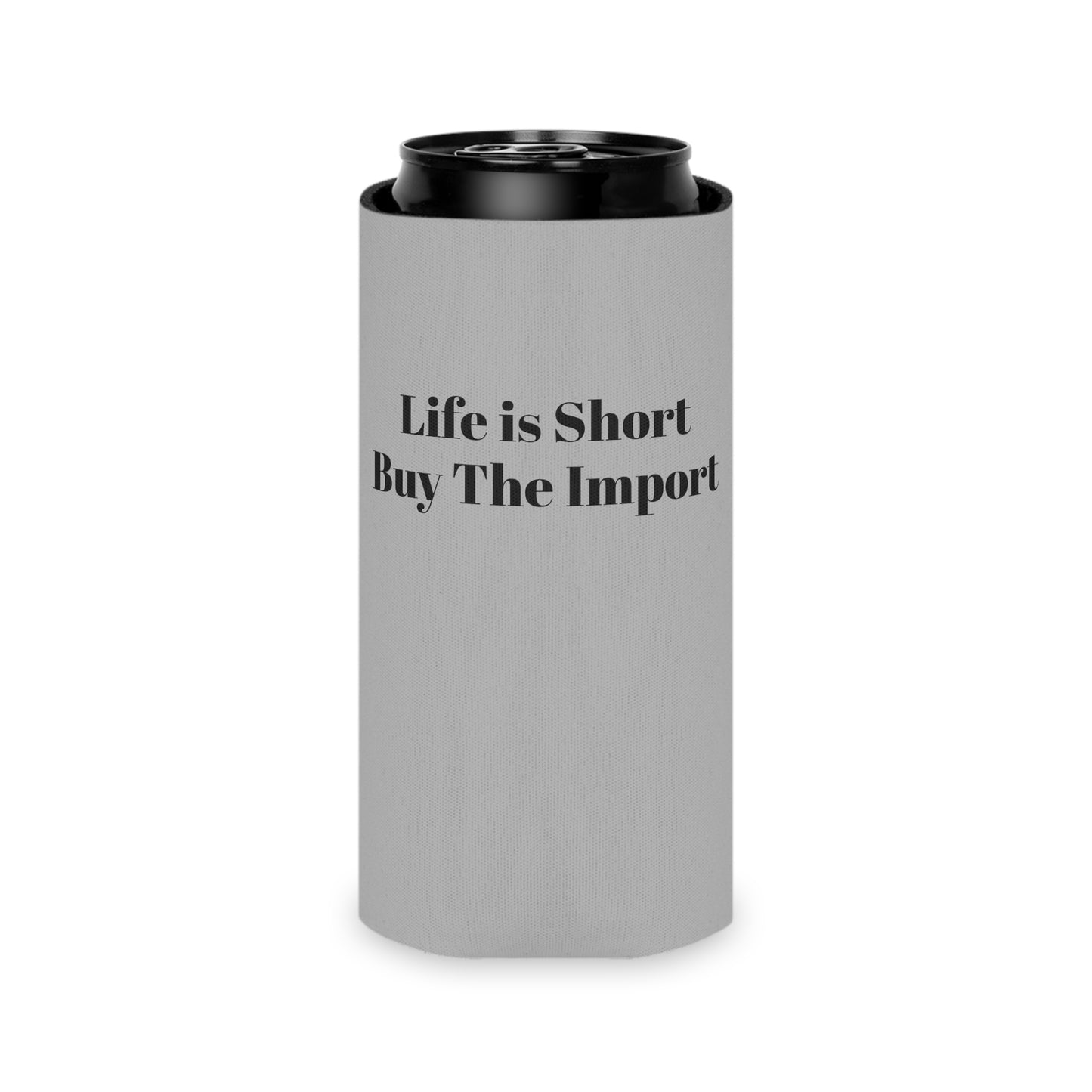 Koozie / Coozie / Can Cooler - Life is Short, Buy the Import