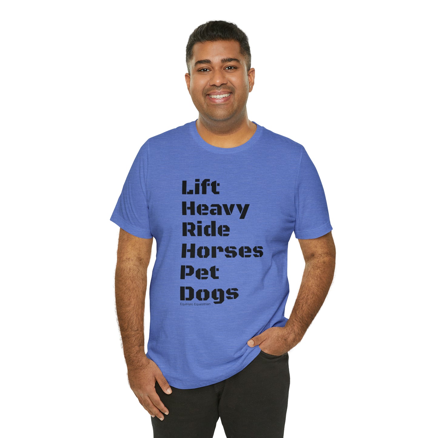 Shirt - Lift Heavy, Ride Horses, Pet Dogs