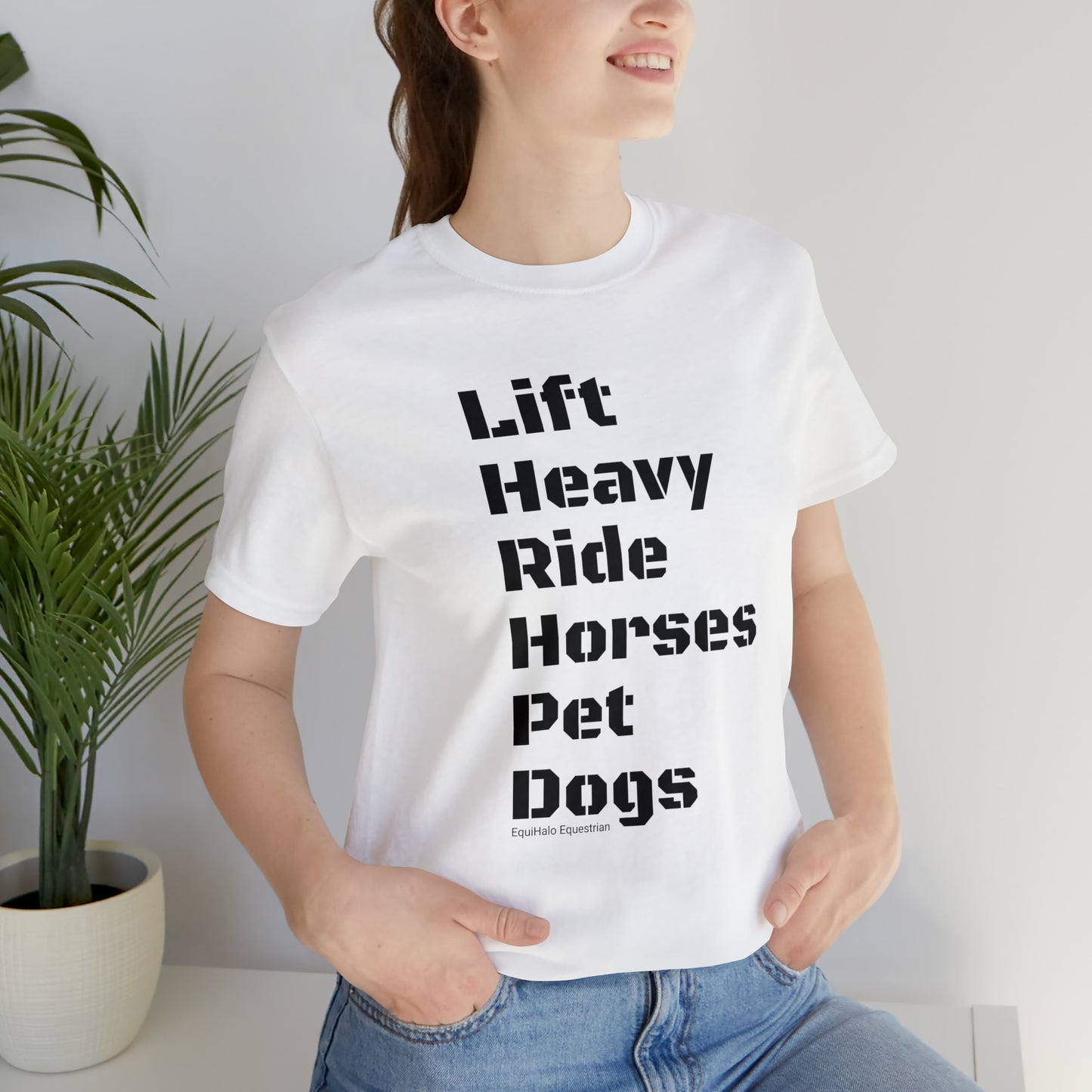 Shirt - Lift Heavy, Ride Horses, Pet Dogs