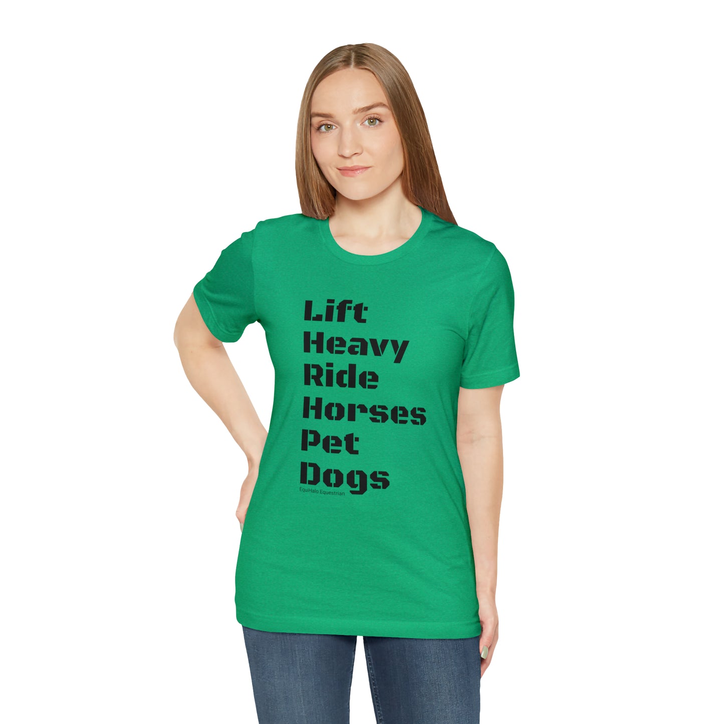 Shirt - Lift Heavy, Ride Horses, Pet Dogs