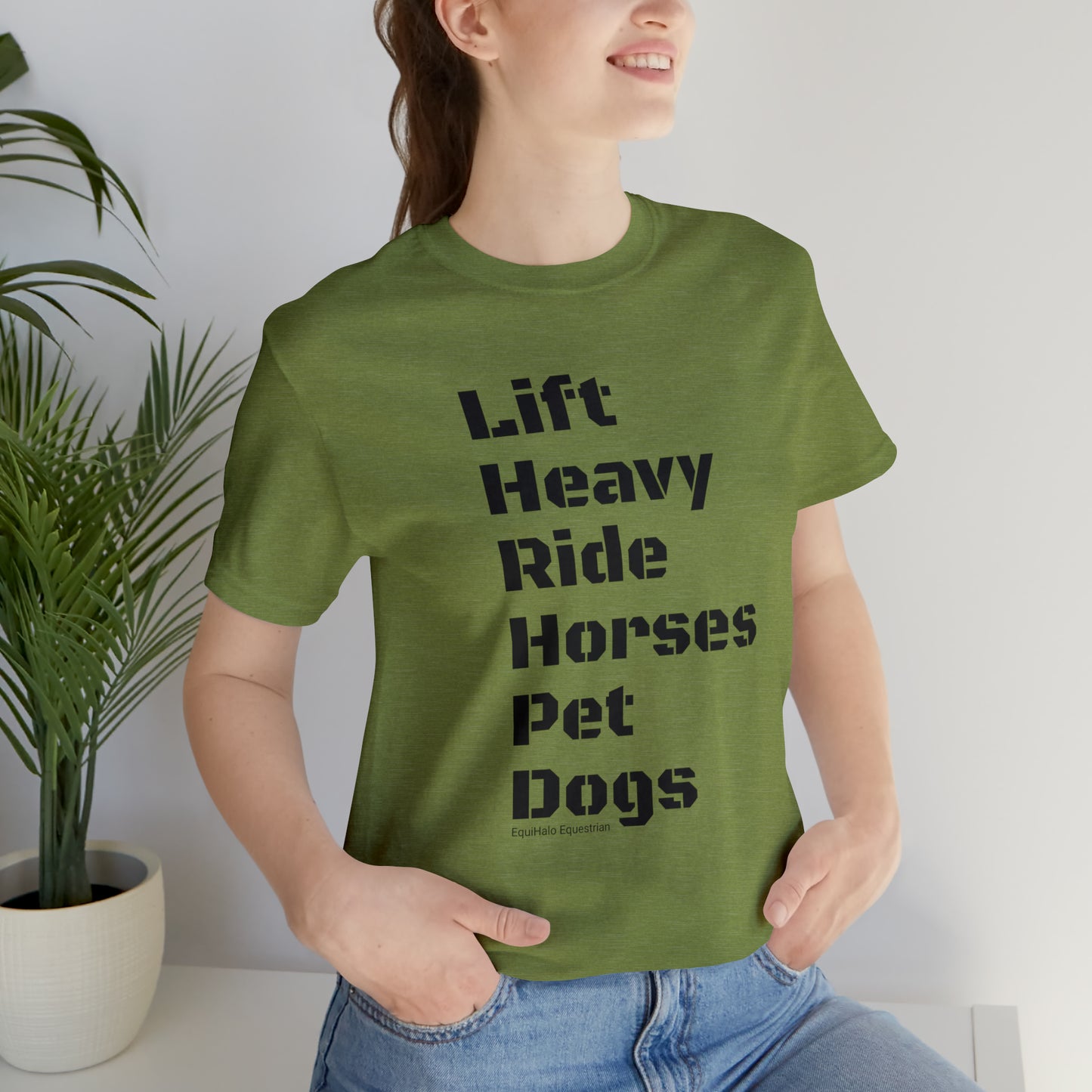 Shirt - Lift Heavy, Ride Horses, Pet Dogs