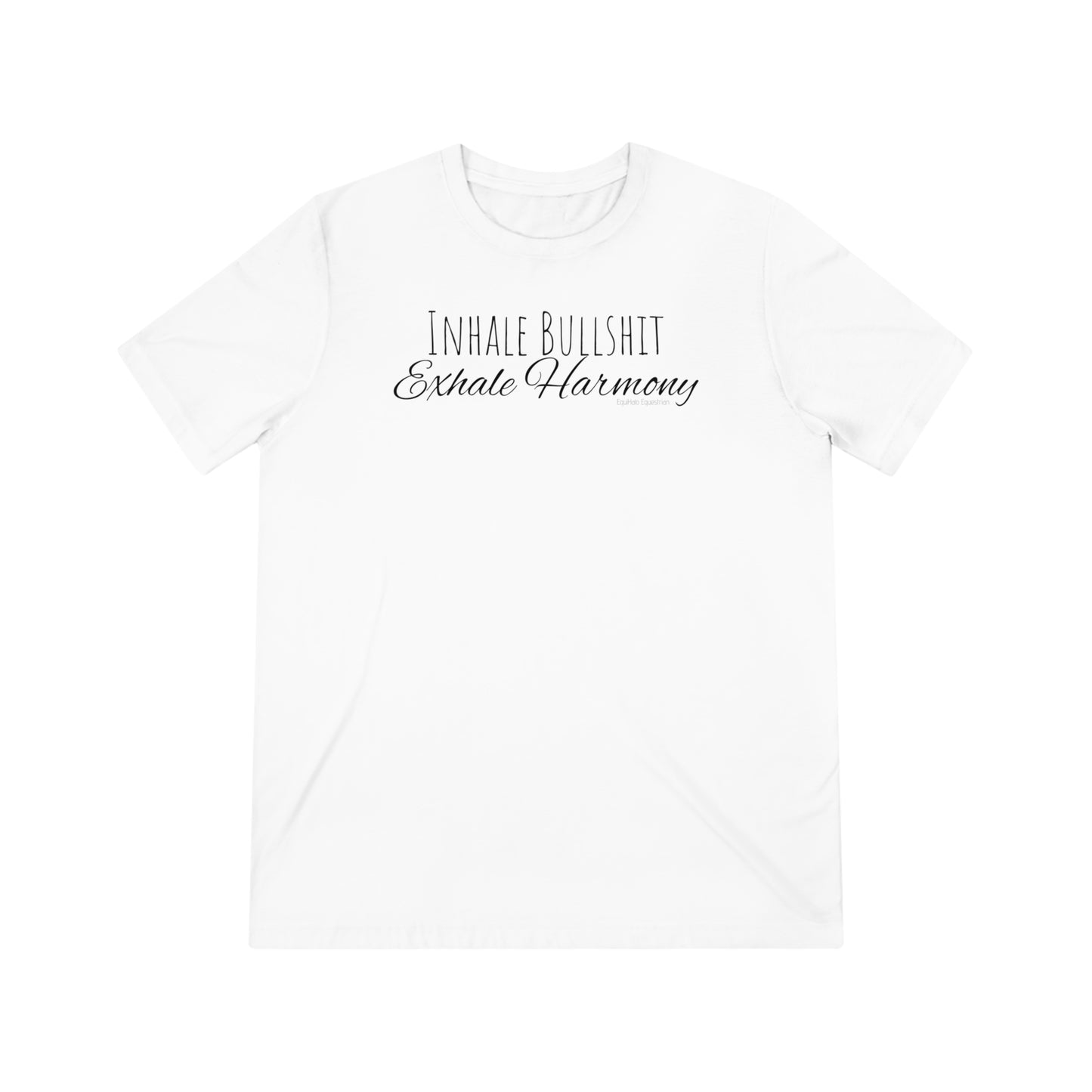 Shirt - Inhale Bullshit, Exhale Harmony