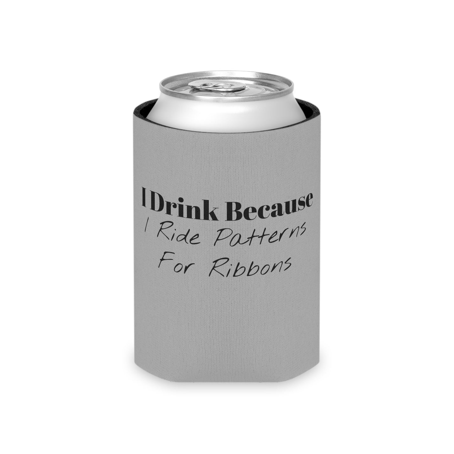 Koozie / Coozie / Can Cooler - I Drink Because, I Ride Patterns For Ribbons