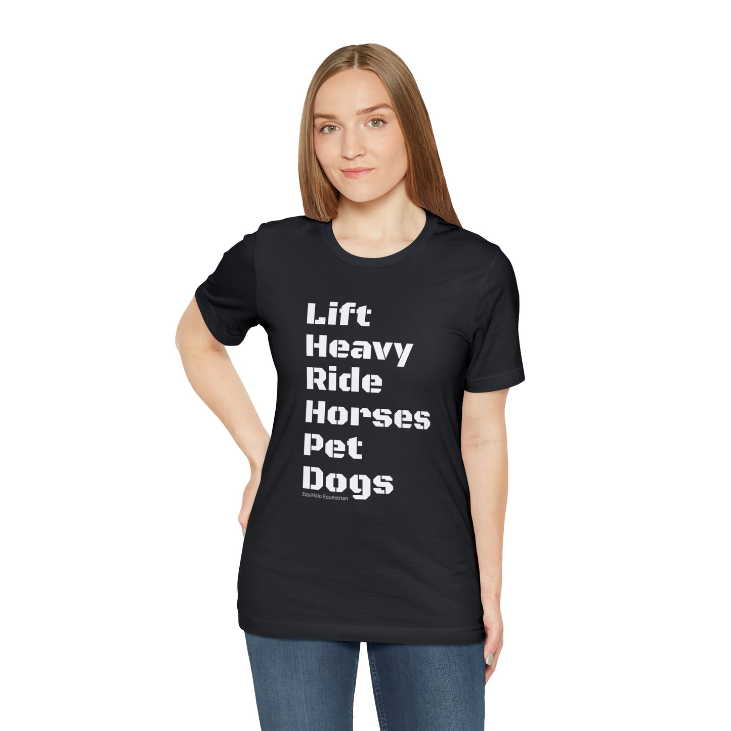 Shirt - Lift Heavy, Ride Horses, Pet Dogs