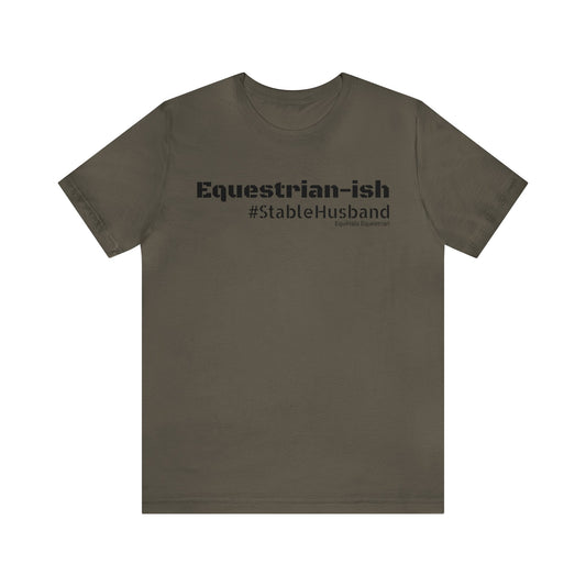 Shirt - Equestrian-Ish, #StableHusband