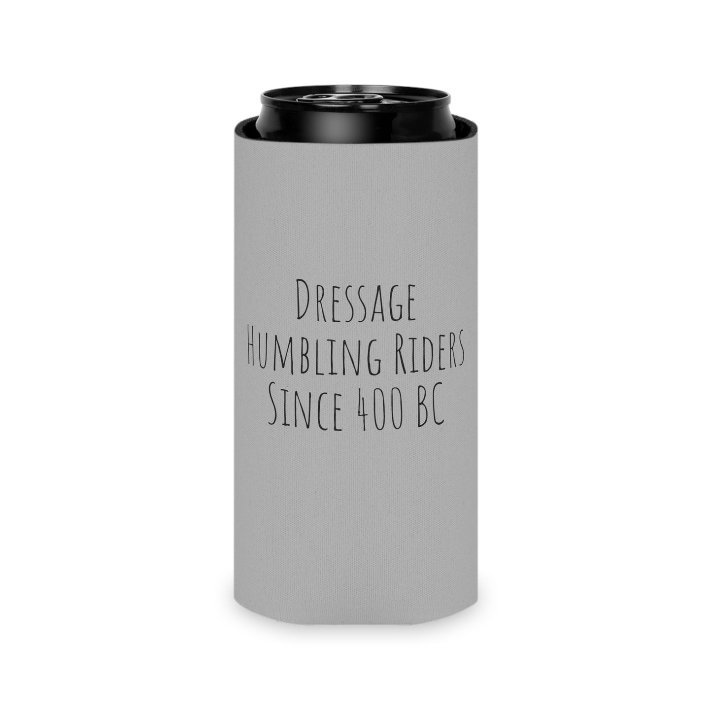 Koozie / Coozie / Can Cooler - Dressage - Humbling Riders Since 400 BC