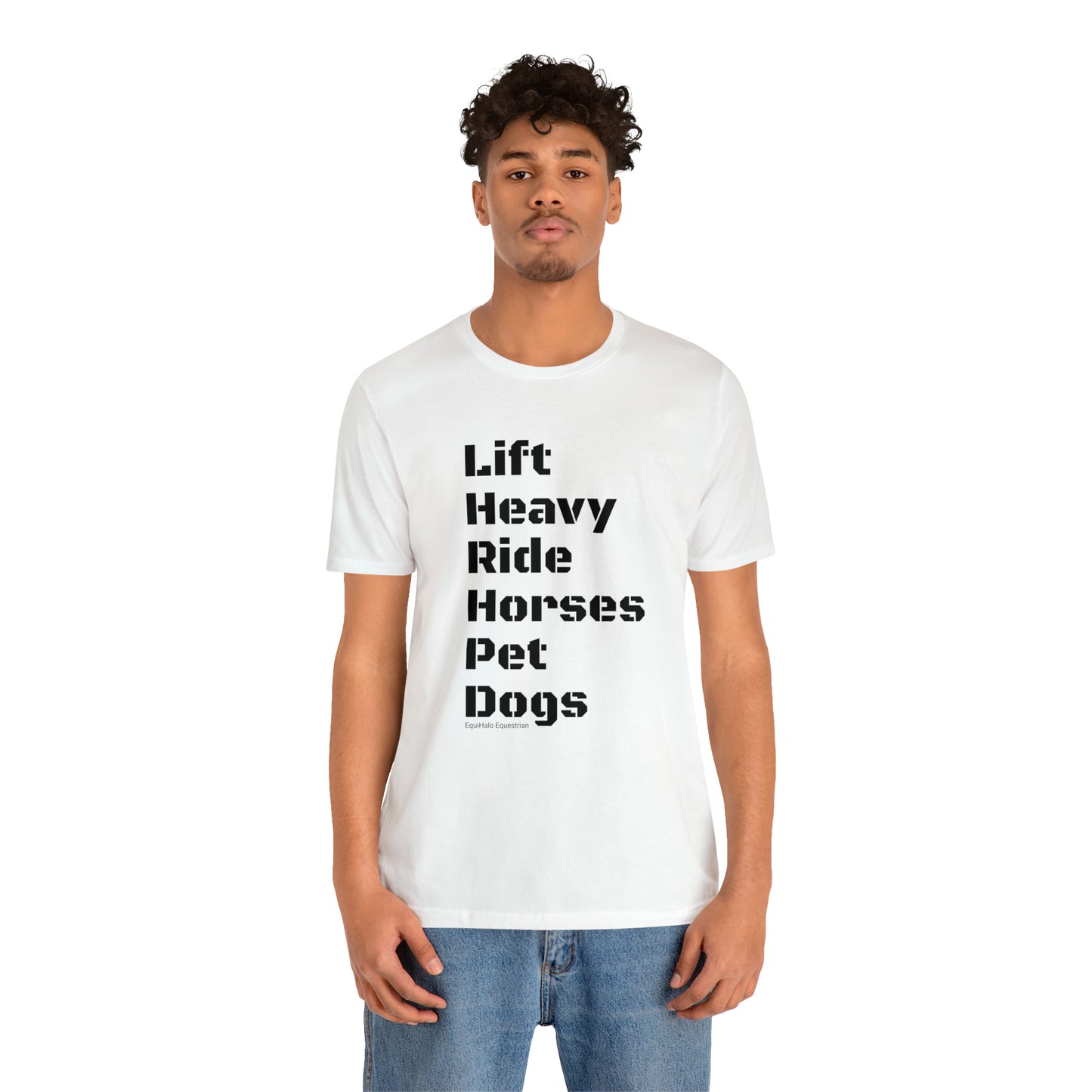 Shirt - Lift Heavy, Ride Horses, Pet Dogs