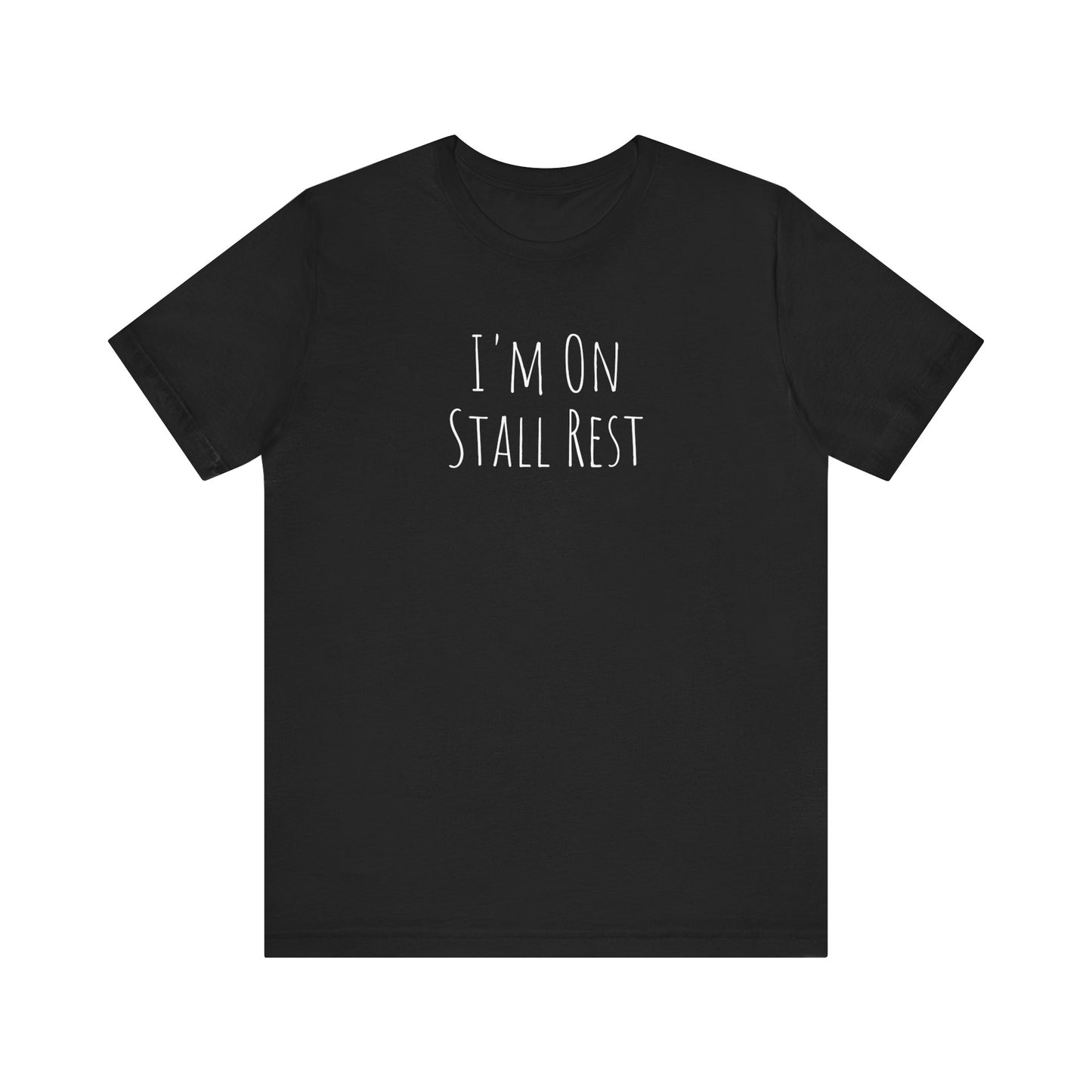 Shirt - Im On Stall Rest