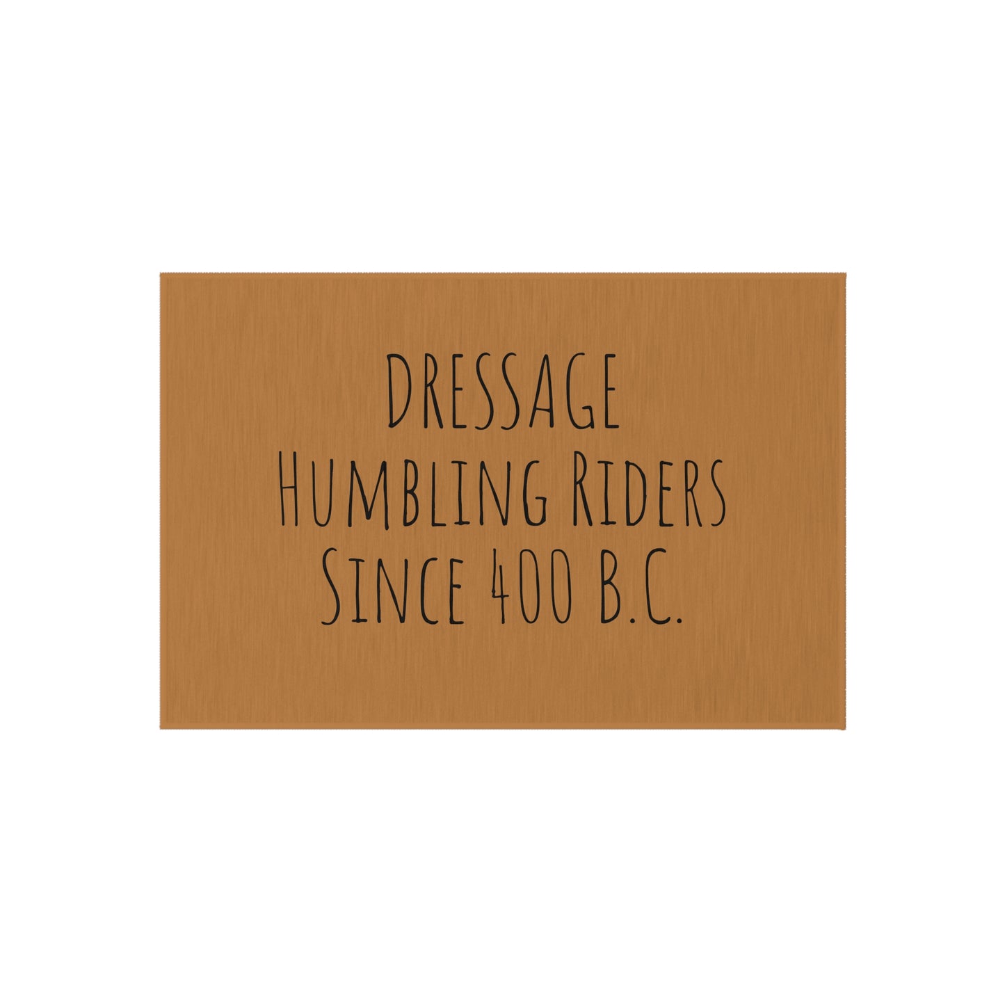 Outdoor Rug - DRESSAGE Humbling Riders Since 400 B.C.