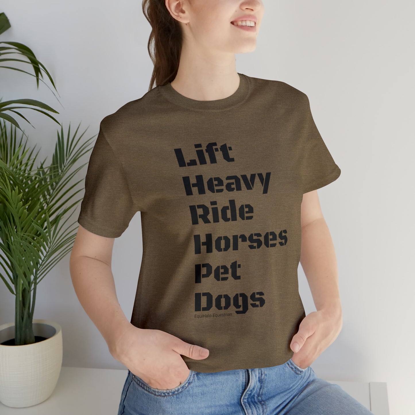 Shirt - Lift Heavy, Ride Horses, Pet Dogs