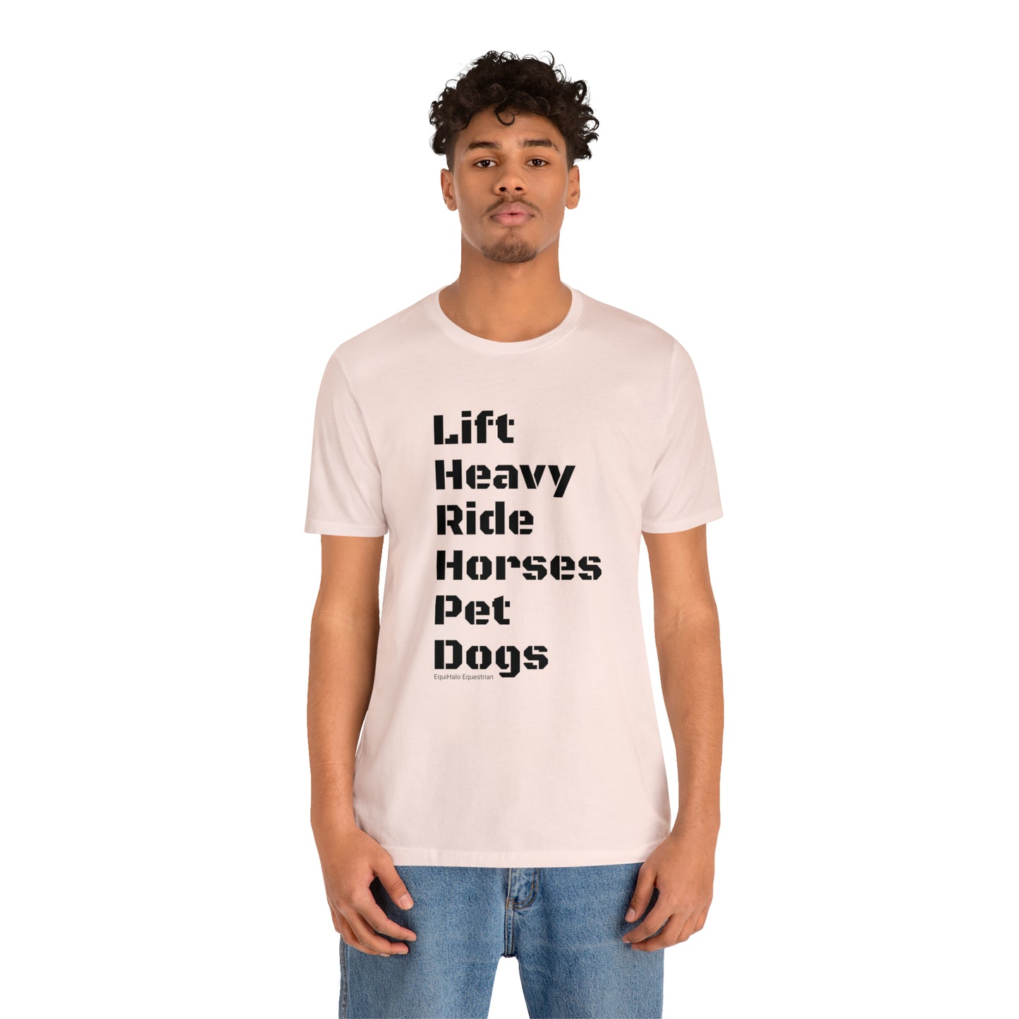 Shirt - Lift Heavy, Ride Horses, Pet Dogs