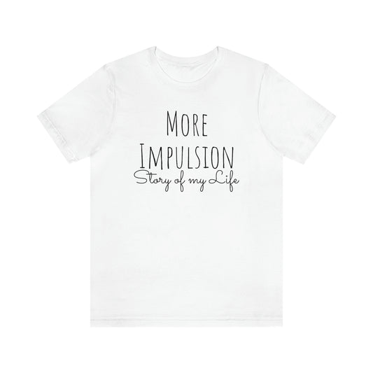 Shirt - More Impulsion, Story of my life