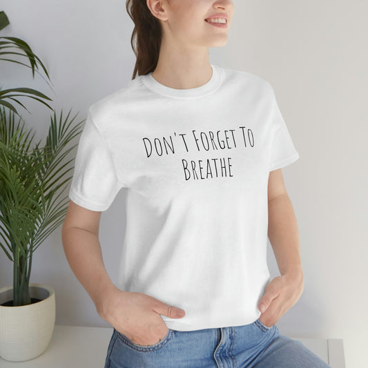 Shirt - Dont Forget To Breathe