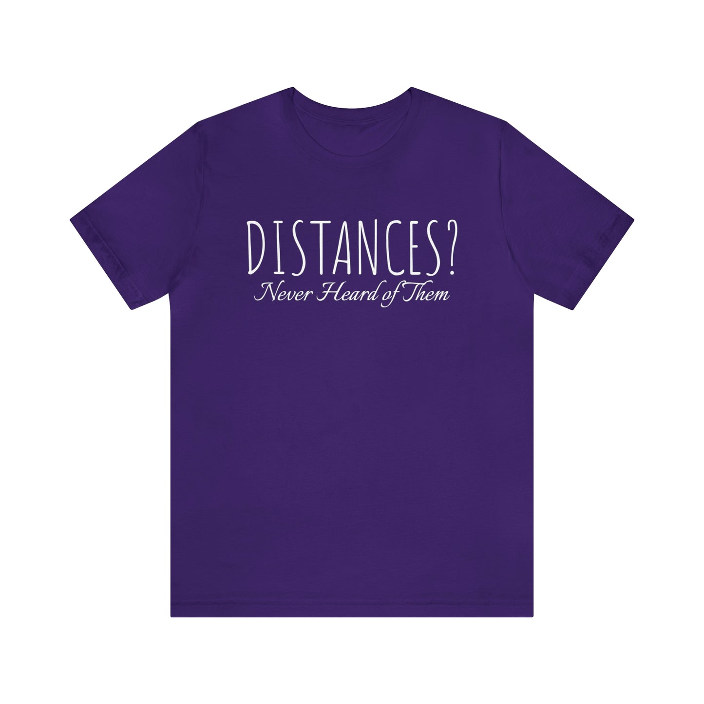 Shirt - Distances? Never heard of them