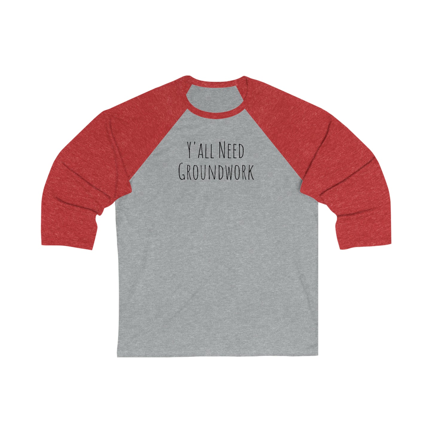 Shirt - Y'all Need Groundwork (Baseball Tee)