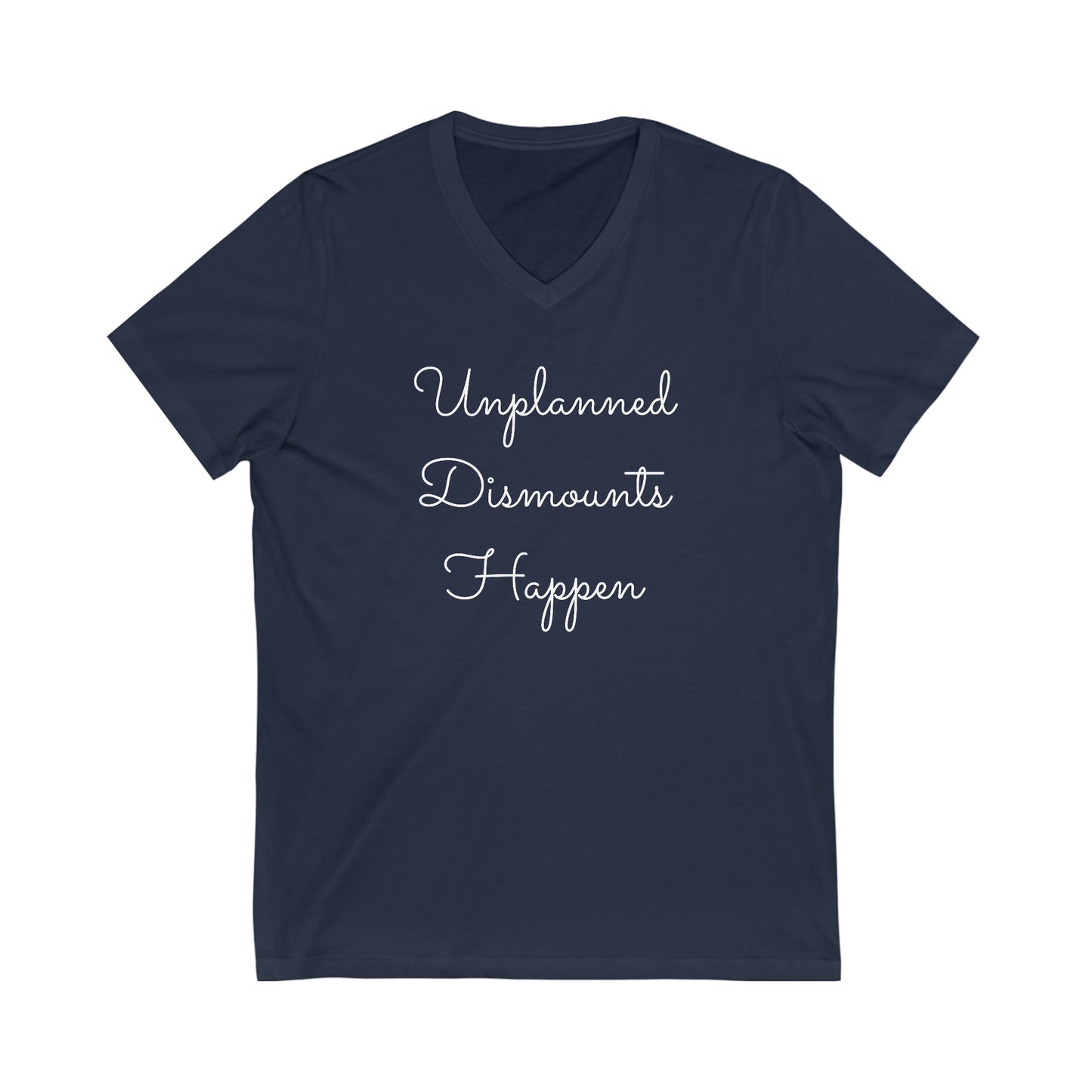 Shirt - Unplanned Dismounts Happen (V Neck Relaxed)