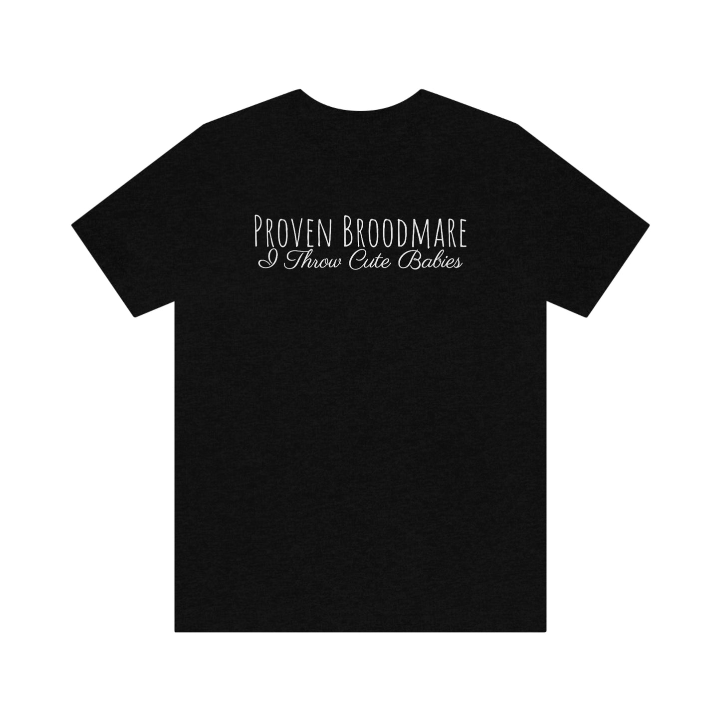 Shirt - Proven Broodmare, I Throw Cute Babies