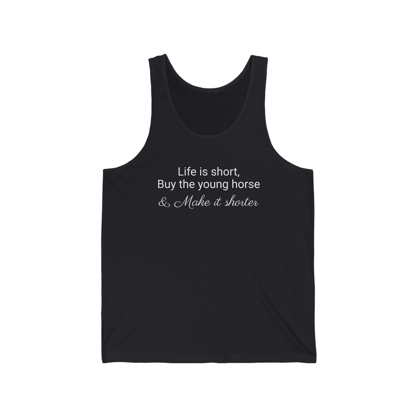 Shirt - Life is short, Buy the young horse & Make it shorter (Tank Top)