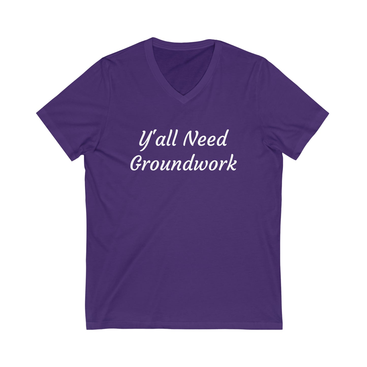 Shirt - Y'all Need Groundwork v2 (V Neck Relaxed)