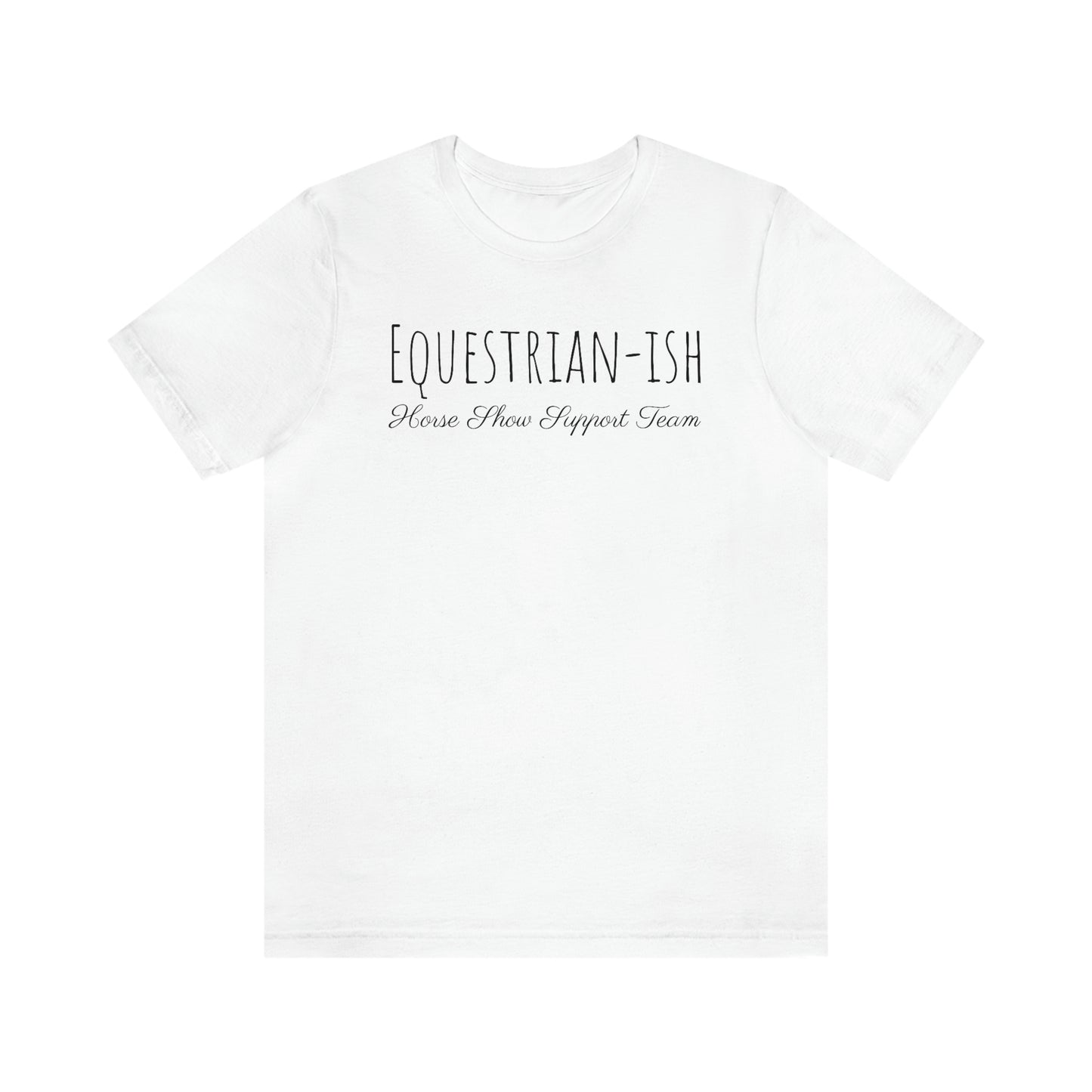 Shirt - Equestrian-ish, Horse Show Support Team