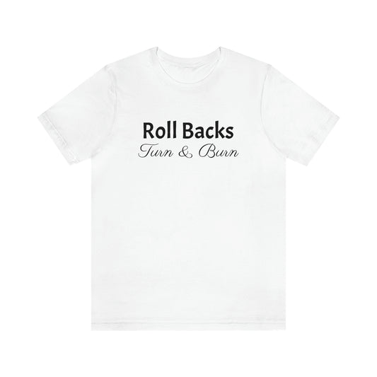 Shirt - Roll Backs, Turn & Burn