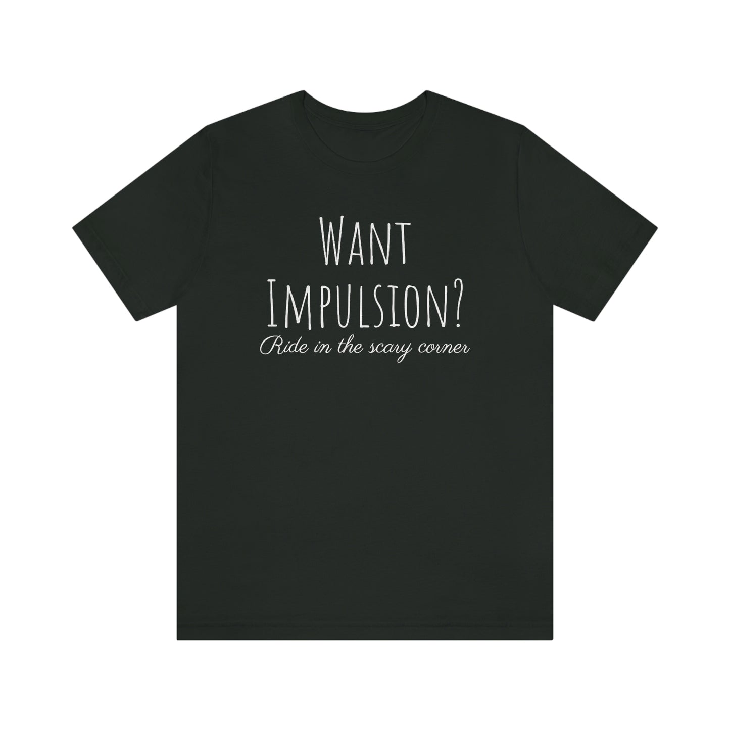 Shirt - Want Implusion? Ride in the scary corner