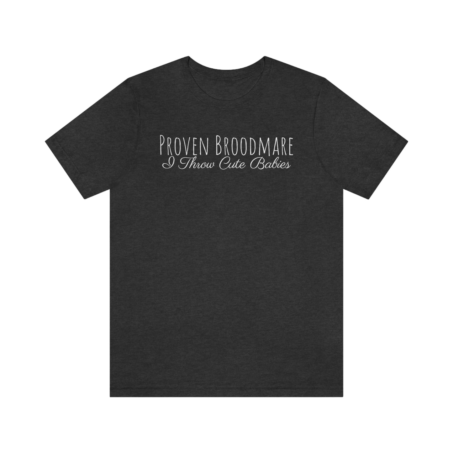 Shirt - Proven Broodmare, I Throw Cute Babies