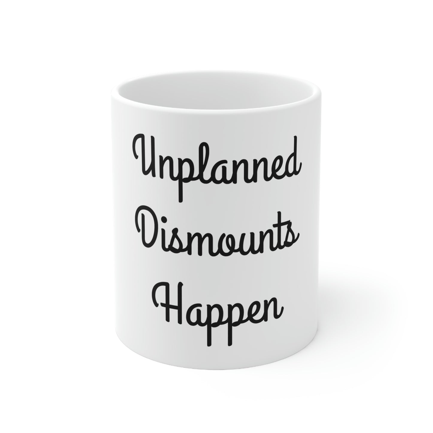 Mug 11oz - Unplanned Dismounts Happen