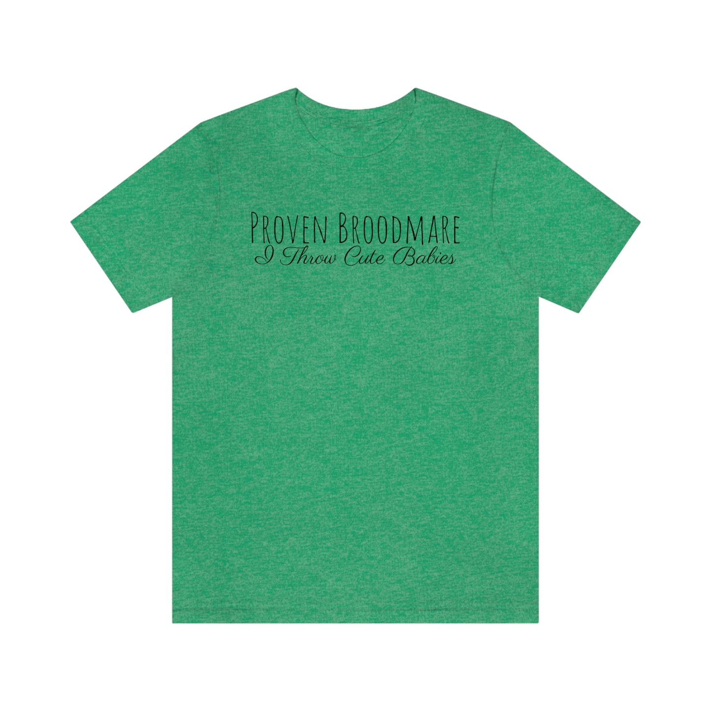 Shirt - Proven Broodmare, I Throw Cute Babies