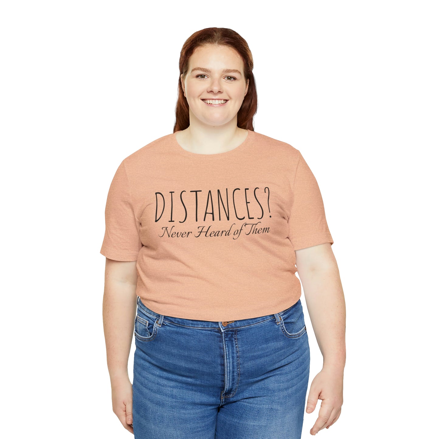 Shirt - Distances? Never heard of them