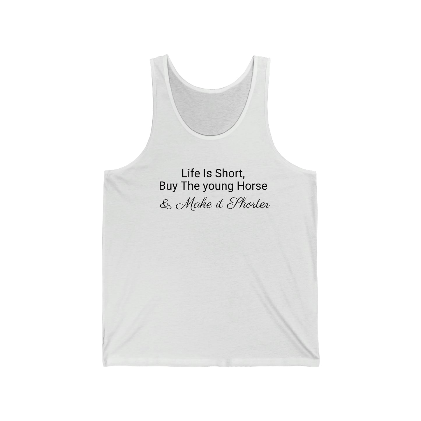 Shirt - Life is short, Buy the young horse & Make it shorter (Tank Top)