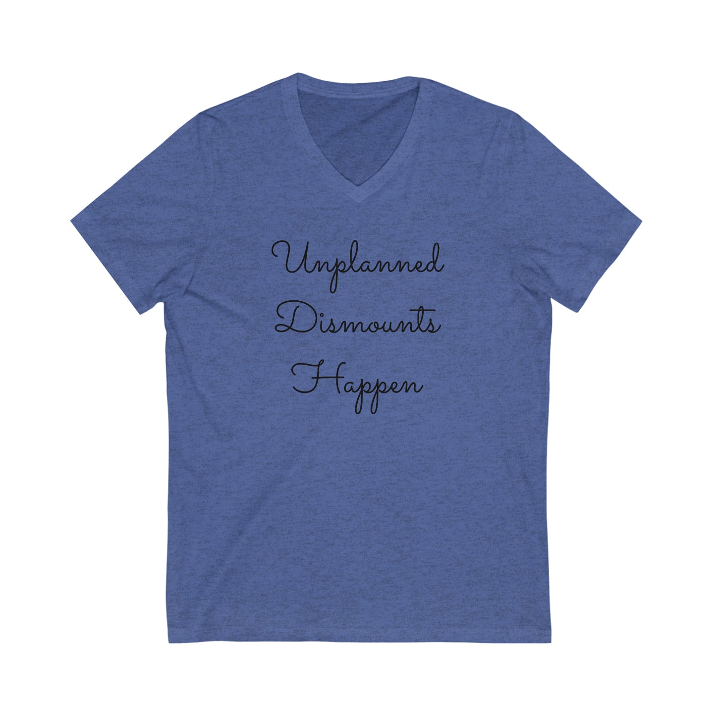 Shirt - Unplanned Dismounts Happen (V Neck Relaxed)