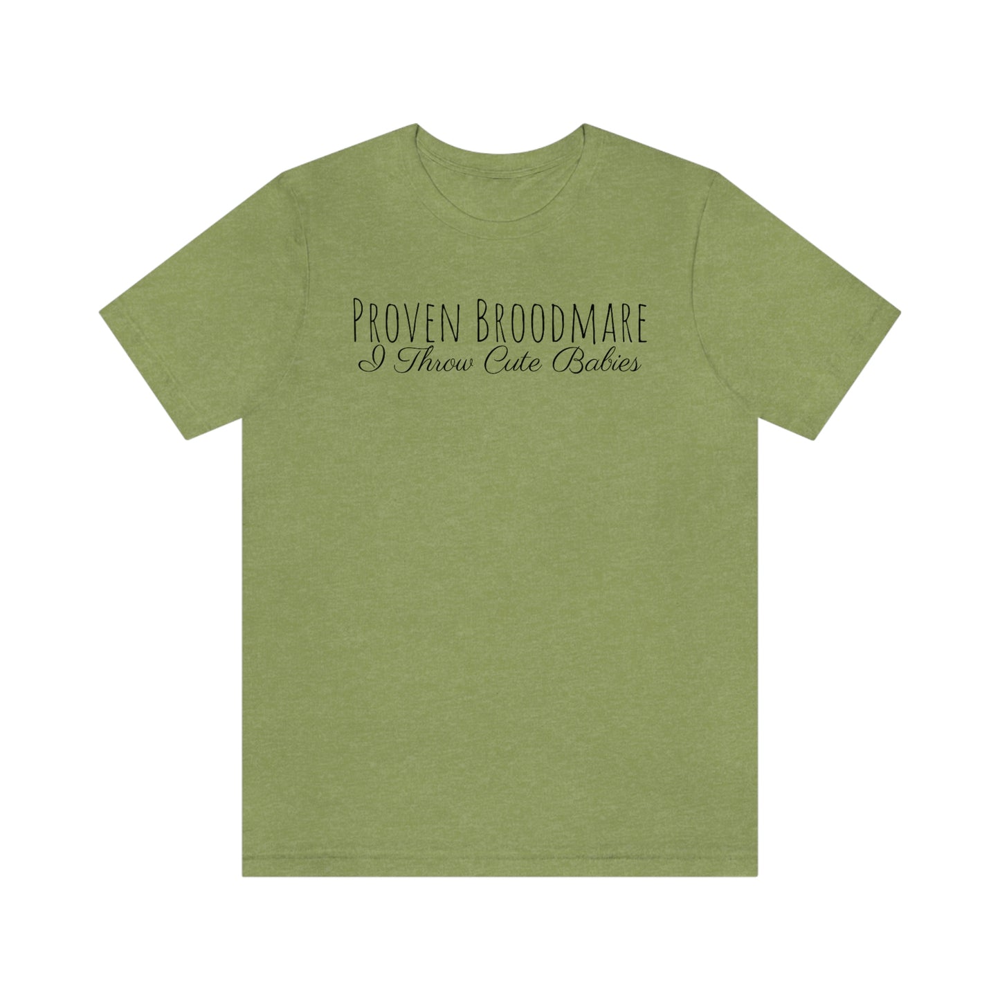 Shirt - Proven Broodmare, I Throw Cute Babies