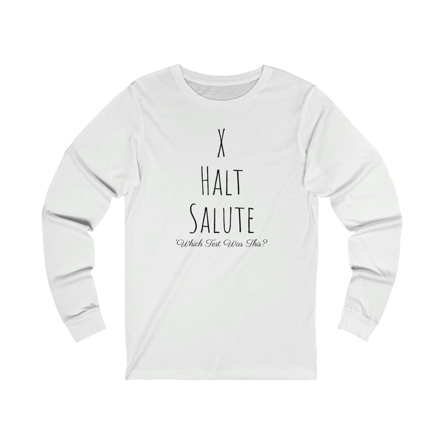 Long Sleeve - X, Halt, Salute - Which Test Was This?