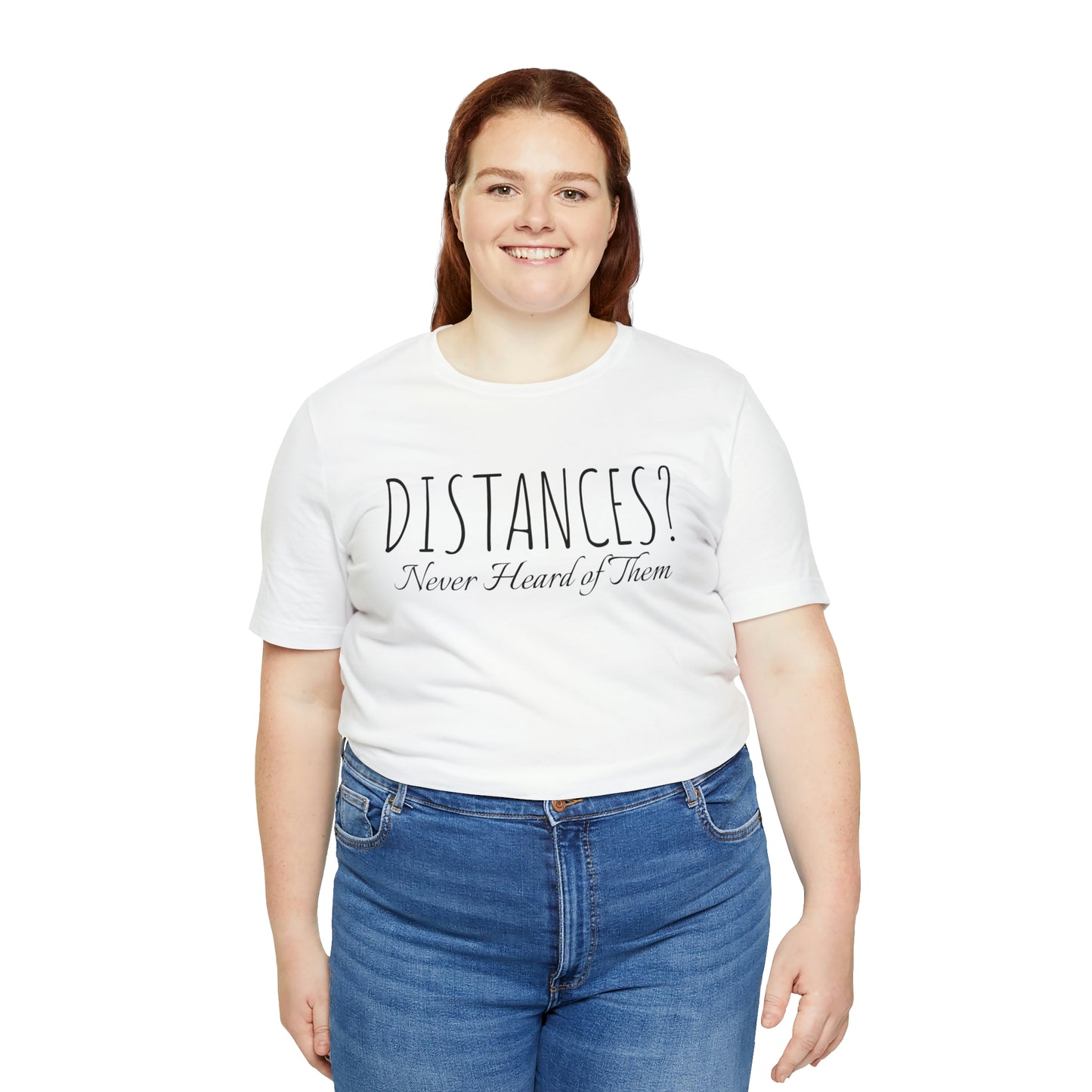 Shirt - Distances? Never heard of them