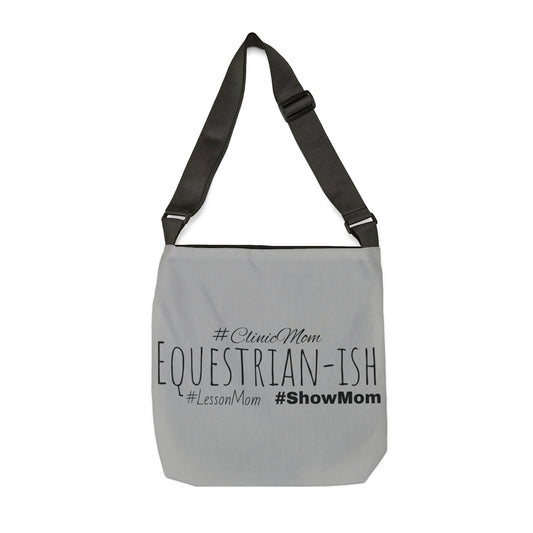 Tote Bag - Equestrian-ish, #LessonMom, #ClinicMom, #ShowMom - Adjustable