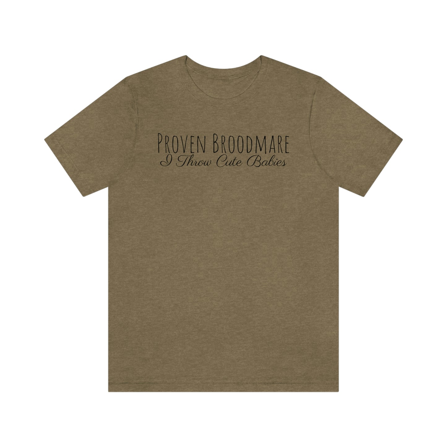 Shirt - Proven Broodmare, I Throw Cute Babies