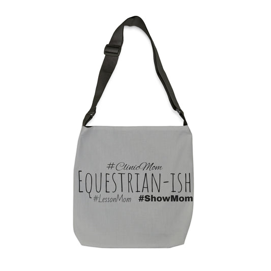 Tote Bag - Equestrian-ish, #LessonMom, #ClinicMom, #ShowMom - Adjustable