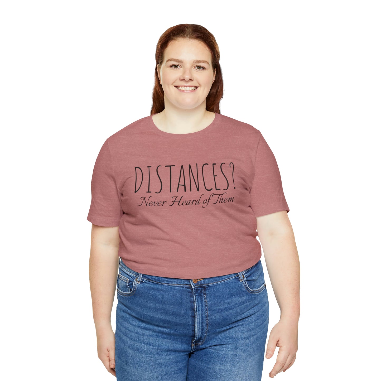 Shirt - Distances? Never heard of them