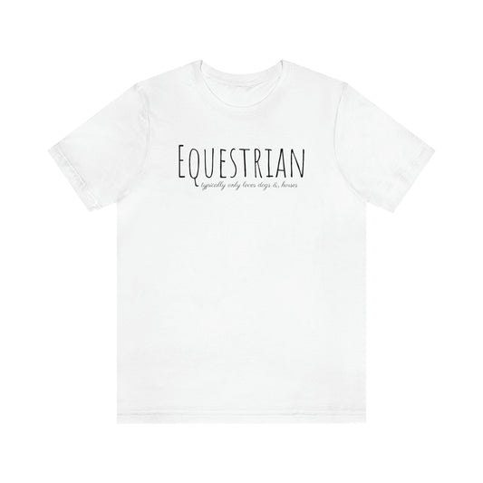 Shirt - Equestrian, typically only loves dogs & horses